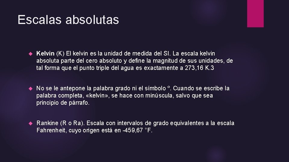Escalas absolutas Kelvin (K) El kelvin es la unidad de medida del SI. La Escalas absolutas Kelvin (K) El kelvin es la unidad de medida del SI. La