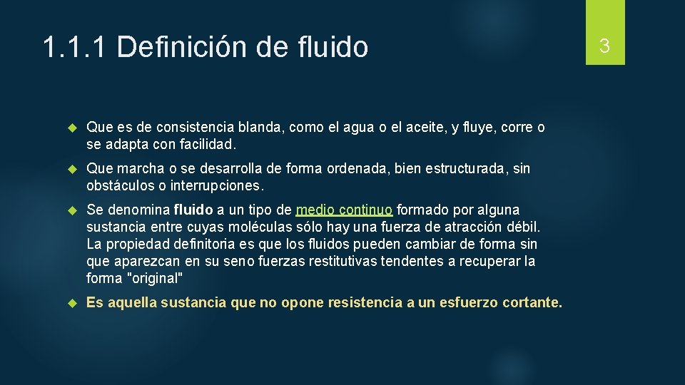 1. 1. 1 Definición de fluido Que es de consistencia blanda, como el agua 1. 1. 1 Definición de fluido Que es de consistencia blanda, como el agua
