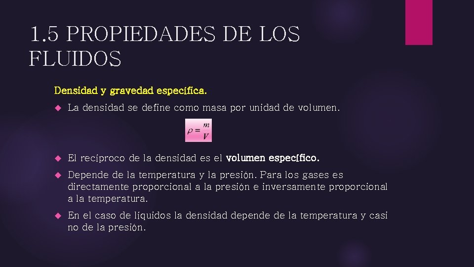 1. 5 PROPIEDADES DE LOS FLUIDOS Densidad y gravedad específica. La densidad se define