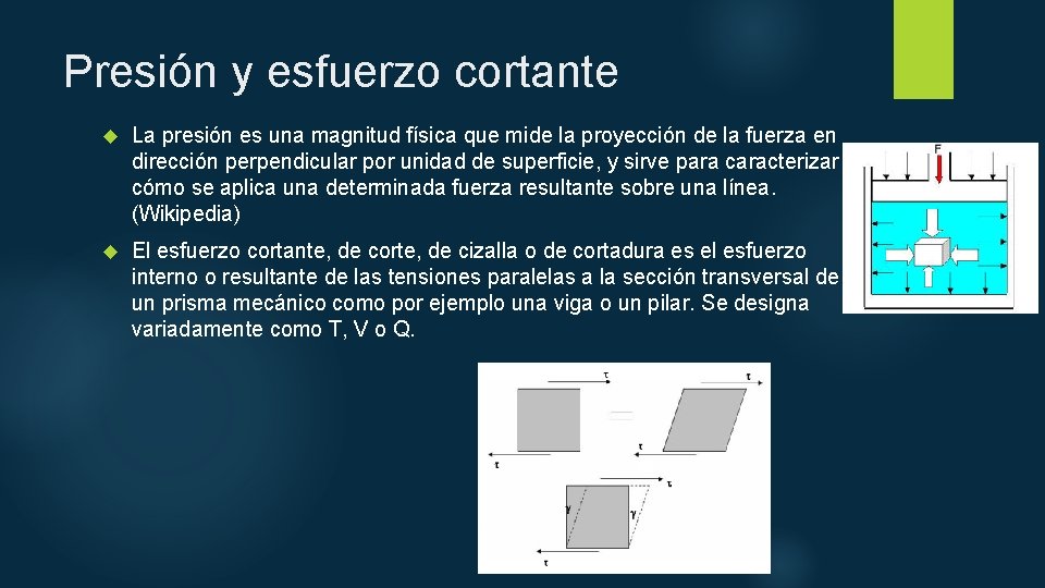 Presión y esfuerzo cortante La presión es una magnitud física que mide la proyección