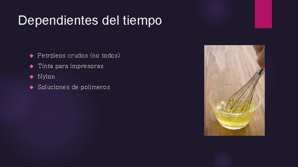 Dependientes del tiempo Petróleos crudos (no todos) Tinta para impresoras Nylon Soluciones de polímeros