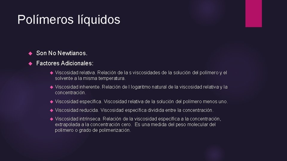 Polímeros líquidos Son No Newtianos. Factores Adicionales: Viscosidad relativa. Relación de la s viscosidades