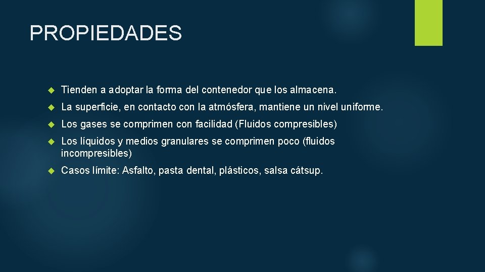 PROPIEDADES Tienden a adoptar la forma del contenedor que los almacena. La superficie, en