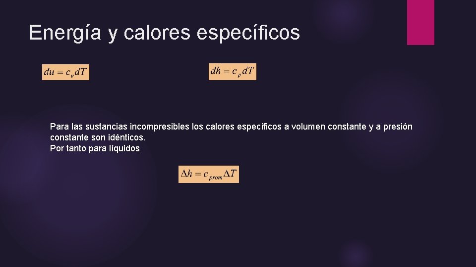 Energía y calores específicos Para las sustancias incompresibles los calores específicos a volumen constante