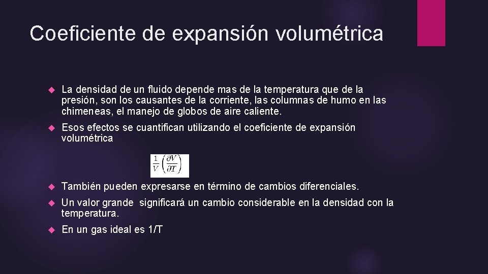 Coeficiente de expansión volumétrica La densidad de un fluido depende mas de la temperatura