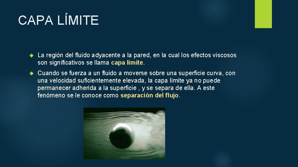 CAPA LÍMITE La región del fluido adyacente a la pared, en la cual los CAPA LÍMITE La región del fluido adyacente a la pared, en la cual los