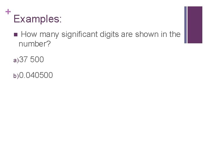 + Examples: n How many significant digits are shown in the number? a)37 500