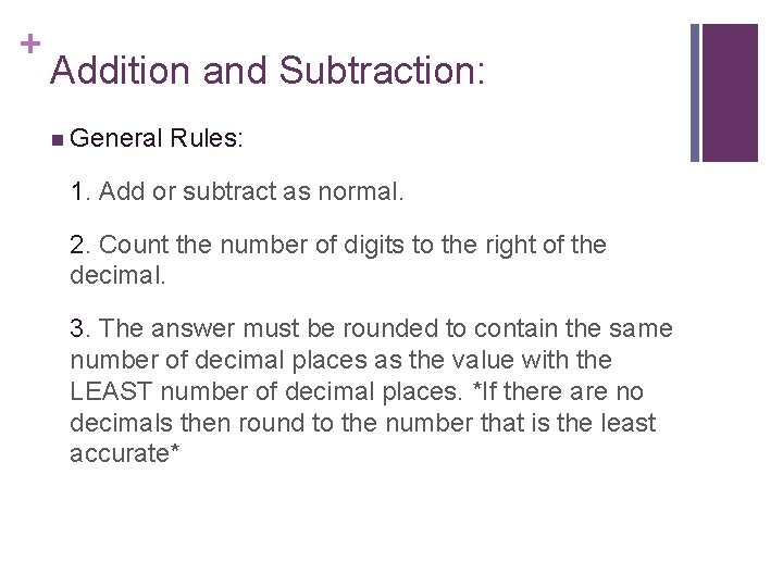 + Addition and Subtraction: n General Rules: 1. Add or subtract as normal. 2.