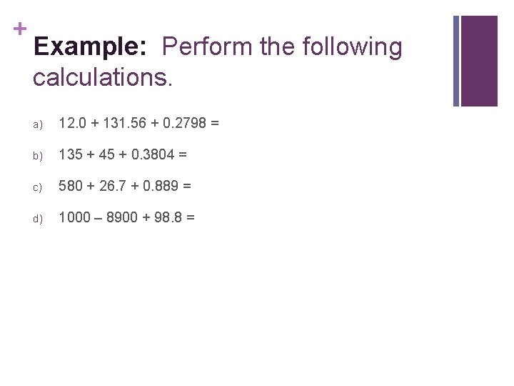 + Example: Perform the following calculations. a) 12. 0 + 131. 56 + 0.