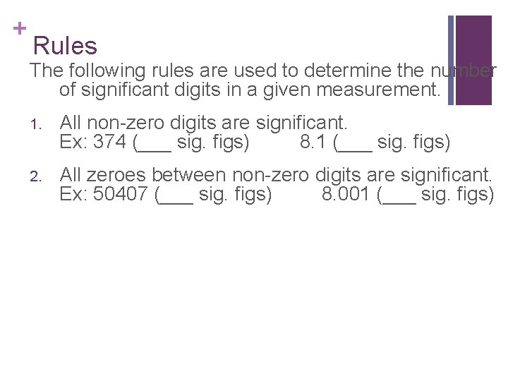 + Rules The following rules are used to determine the number of significant digits