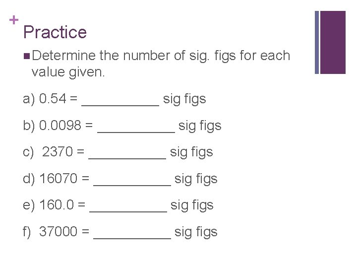 + Practice n Determine the number of sig. figs for each value given. a)