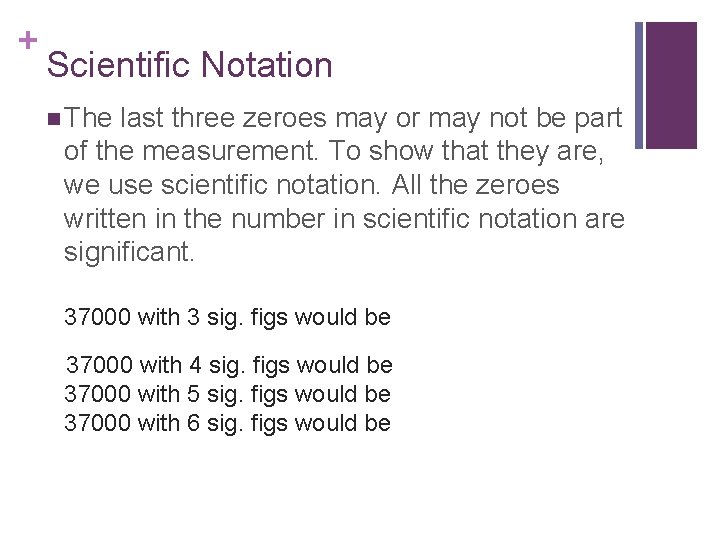 + Scientific Notation n The last three zeroes may or may not be part