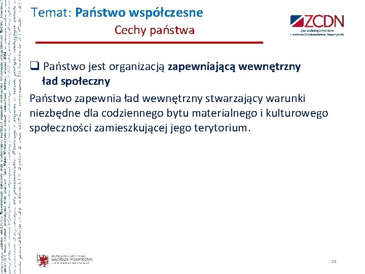 Temat: Państwo współczesne Cechy państwa q Państwo jest organizacją zapewniającą wewnętrzny ład społeczny Państwo Temat: Państwo współczesne Cechy państwa q Państwo jest organizacją zapewniającą wewnętrzny ład społeczny Państwo