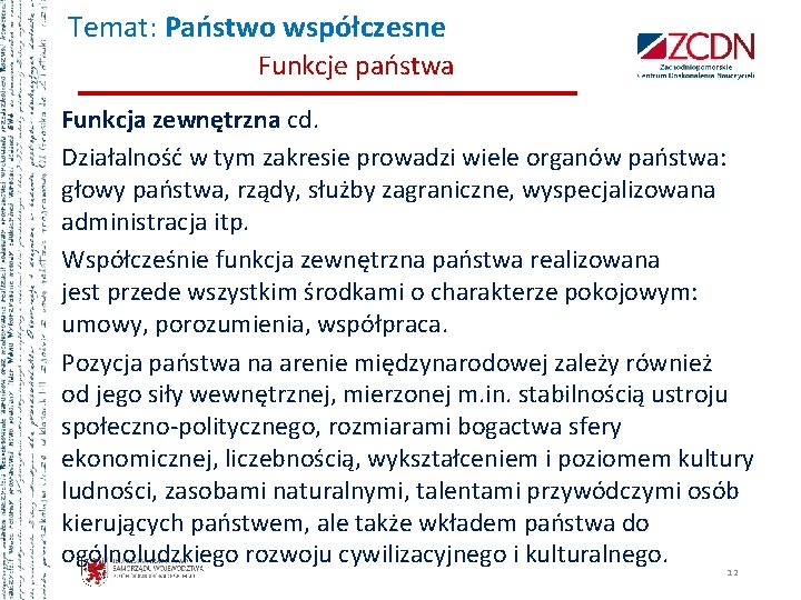 Temat: Państwo współczesne Funkcje państwa Funkcja zewnętrzna cd. Działalność w tym zakresie prowadzi wiele