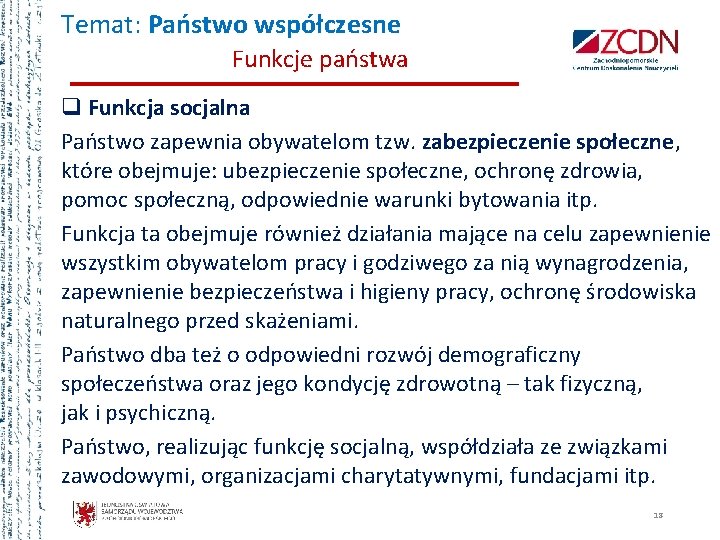 Temat: Państwo współczesne Funkcje państwa q Funkcja socjalna Państwo zapewnia obywatelom tzw. zabezpieczenie społeczne, Temat: Państwo współczesne Funkcje państwa q Funkcja socjalna Państwo zapewnia obywatelom tzw. zabezpieczenie społeczne,