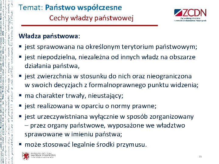 Temat: Państwo współczesne Cechy władzy państwowej Władza państwowa: § jest sprawowana na określonym terytorium