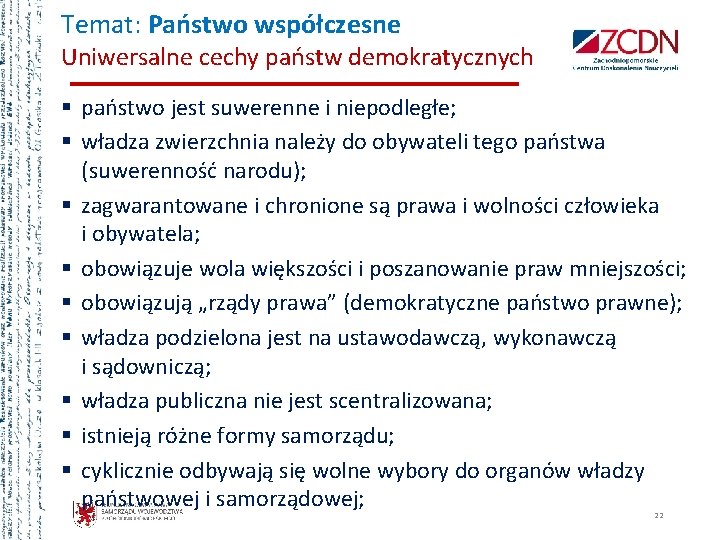 Temat: Państwo współczesne Uniwersalne cechy państw demokratycznych § państwo jest suwerenne i niepodległe; §