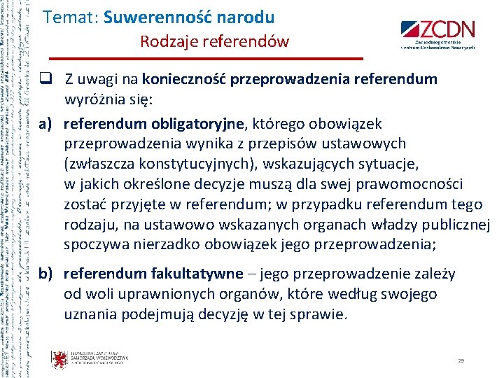 Temat: Suwerenność narodu Rodzaje referendów q Z uwagi na konieczność przeprowadzenia referendum wyróżnia się: