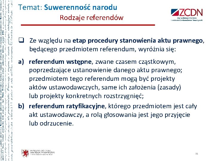 Temat: Suwerenność narodu Rodzaje referendów q Ze względu na etap procedury stanowienia aktu prawnego,