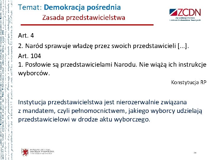 Temat: Demokracja pośrednia Zasada przedstawicielstwa Art. 4 2. Naród sprawuje władzę przez swoich przedstawicieli Temat: Demokracja pośrednia Zasada przedstawicielstwa Art. 4 2. Naród sprawuje władzę przez swoich przedstawicieli