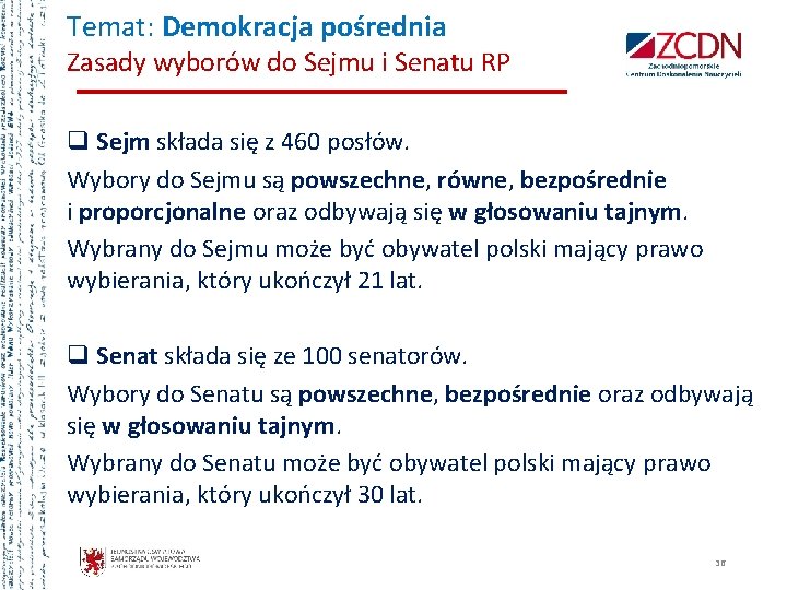 Temat: Demokracja pośrednia Zasady wyborów do Sejmu i Senatu RP q Sejm składa się