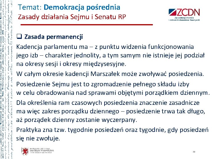Temat: Demokracja pośrednia Zasady działania Sejmu i Senatu RP q Zasada permanencji Kadencja parlamentu Temat: Demokracja pośrednia Zasady działania Sejmu i Senatu RP q Zasada permanencji Kadencja parlamentu