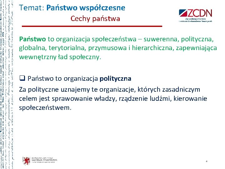 Temat: Państwo współczesne Cechy państwa Państwo to organizacja społeczeństwa – suwerenna, polityczna, globalna, terytorialna,