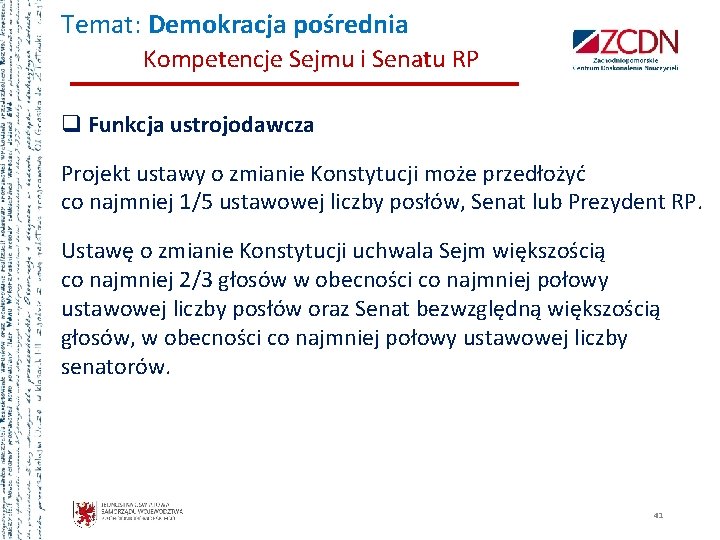 Temat: Demokracja pośrednia Kompetencje Sejmu i Senatu RP q Funkcja ustrojodawcza Projekt ustawy o Temat: Demokracja pośrednia Kompetencje Sejmu i Senatu RP q Funkcja ustrojodawcza Projekt ustawy o