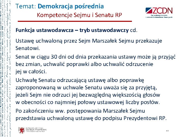 Temat: Demokracja pośrednia Kompetencje Sejmu i Senatu RP Funkcja ustawodawcza – tryb ustawodawczy cd.