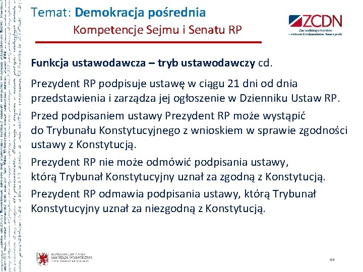Temat: Demokracja pośrednia Kompetencje Sejmu i Senatu RP Funkcja ustawodawcza – tryb ustawodawczy cd.
