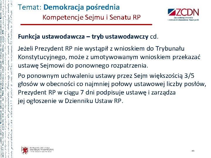 Temat: Demokracja pośrednia Kompetencje Sejmu i Senatu RP Funkcja ustawodawcza – tryb ustawodawczy cd.