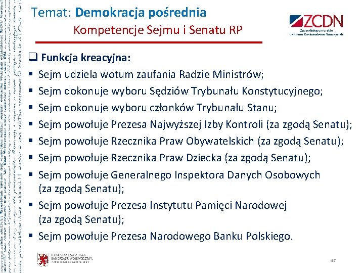 Temat: Demokracja pośrednia Kompetencje Sejmu i Senatu RP q Funkcja kreacyjna: § Sejm udziela Temat: Demokracja pośrednia Kompetencje Sejmu i Senatu RP q Funkcja kreacyjna: § Sejm udziela