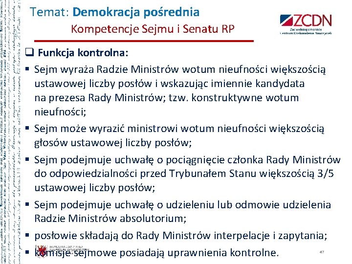 Temat: Demokracja pośrednia Kompetencje Sejmu i Senatu RP q Funkcja kontrolna: § Sejm wyraża