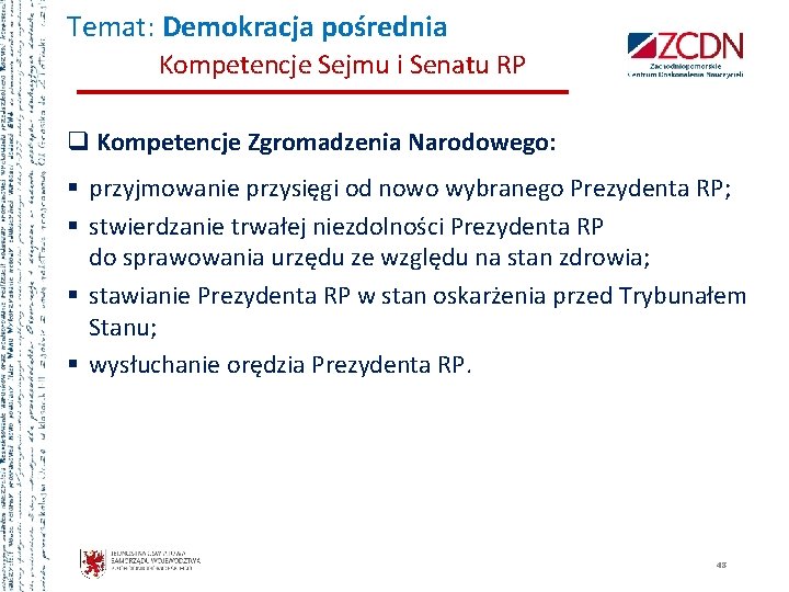 Temat: Demokracja pośrednia Kompetencje Sejmu i Senatu RP q Kompetencje Zgromadzenia Narodowego: § przyjmowanie