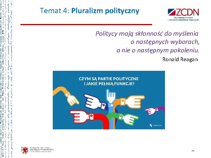 Temat 4: Pluralizm polityczny Politycy mają skłonność do myślenia o następnych wyborach, a nie