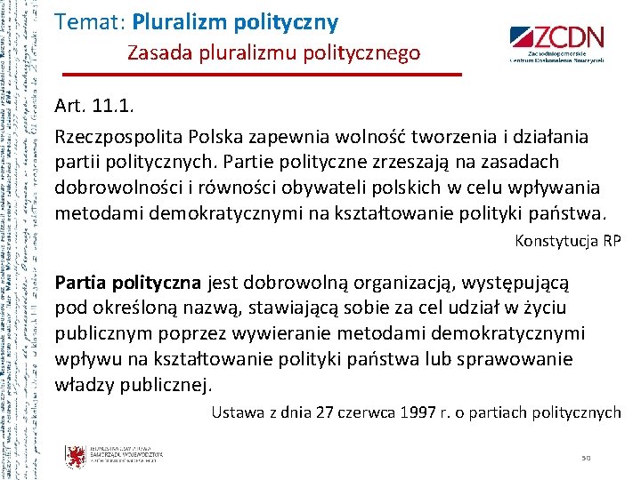 Temat: Pluralizm polityczny Zasada pluralizmu politycznego Art. 11. 1. Rzeczpospolita Polska zapewnia wolność tworzenia