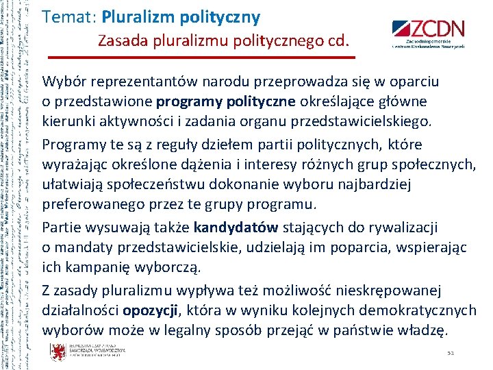 Temat: Pluralizm polityczny Zasada pluralizmu politycznego cd. Wybór reprezentantów narodu przeprowadza się w oparciu