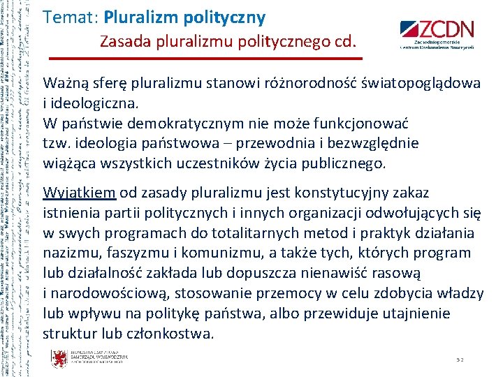 Temat: Pluralizm polityczny Zasada pluralizmu politycznego cd. Ważną sferę pluralizmu stanowi różnorodność światopoglądowa i