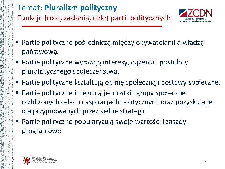 Temat: Pluralizm polityczny Funkcje (role, zadania, cele) partii politycznych § Partie polityczne pośredniczą między