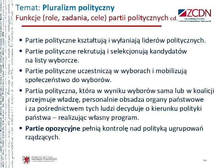 Temat: Pluralizm polityczny Funkcje (role, zadania, cele) partii politycznych cd. § Partie polityczne kształtują