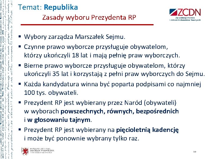 Temat: Republika Zasady wyboru Prezydenta RP § Wybory zarządza Marszałek Sejmu. § Czynne prawo