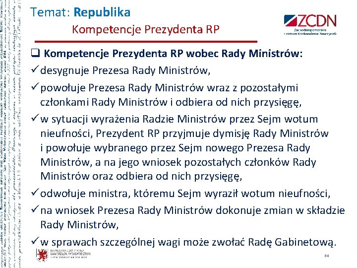 Temat: Republika Kompetencje Prezydenta RP q Kompetencje Prezydenta RP wobec Rady Ministrów: ü desygnuje