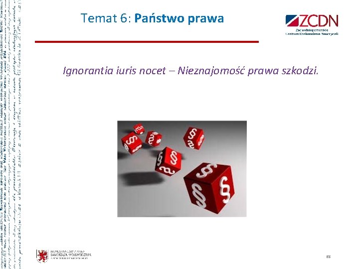 Temat 6: Państwo prawa Ignorantia iuris nocet – Nieznajomość prawa szkodzi. 68 