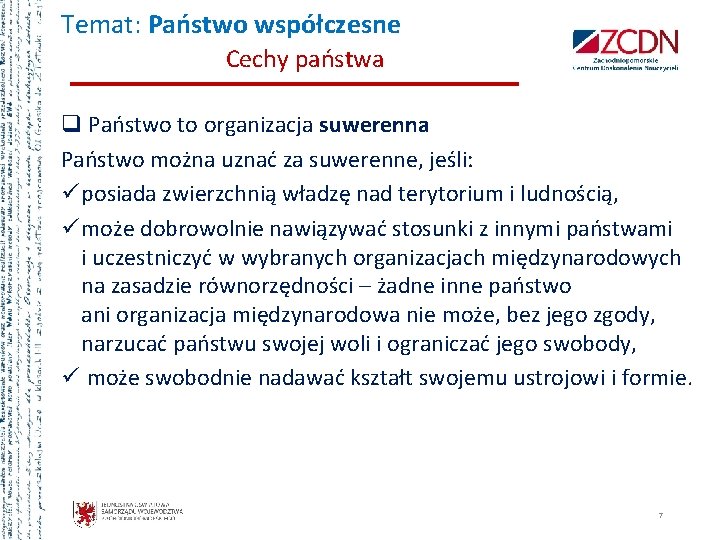 Temat: Państwo współczesne Cechy państwa q Państwo to organizacja suwerenna Państwo można uznać za