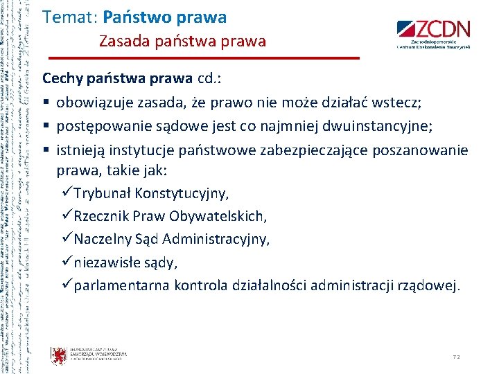 Temat: Państwo prawa Zasada państwa prawa Cechy państwa prawa cd. : § obowiązuje zasada,