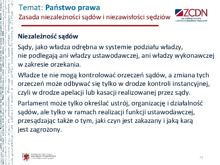 Temat: Państwo prawa Zasada niezależności sądów i niezawisłości sędziów Niezależność sądów Sądy, jako władza