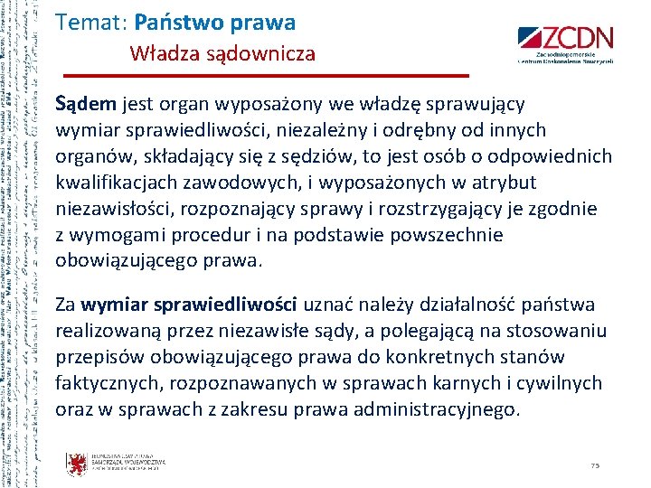 Temat: Państwo prawa Władza sądownicza Sądem jest organ wyposażony we władzę sprawujący wymiar sprawiedliwości,