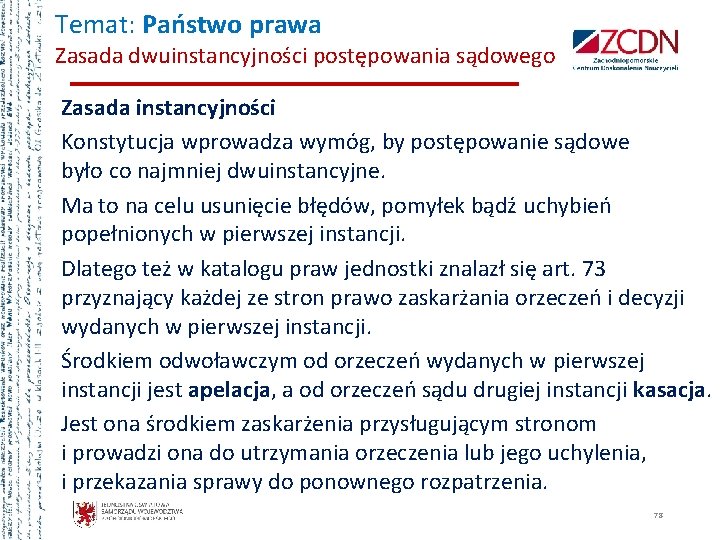 Temat: Państwo prawa Zasada dwuinstancyjności postępowania sądowego Zasada instancyjności Konstytucja wprowadza wymóg, by postępowanie