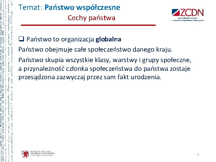 Temat: Państwo współczesne Cechy państwa q Państwo to organizacja globalna Państwo obejmuje całe społeczeństwo