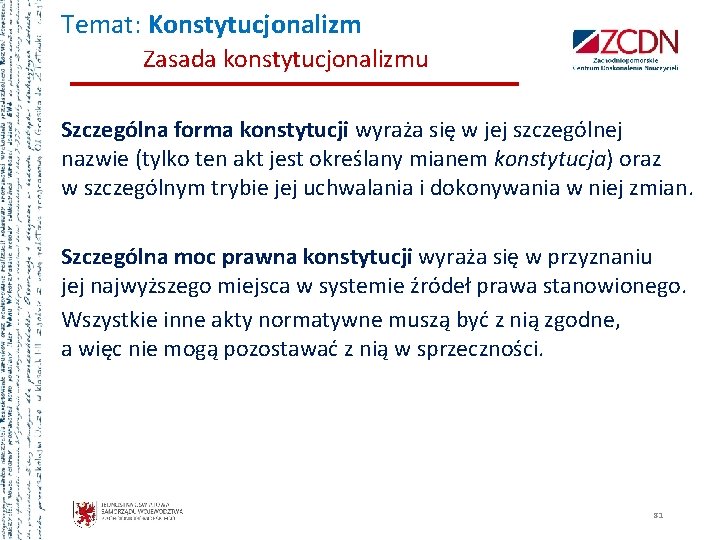 Temat: Konstytucjonalizm Zasada konstytucjonalizmu Szczególna forma konstytucji wyraża się w jej szczególnej nazwie (tylko